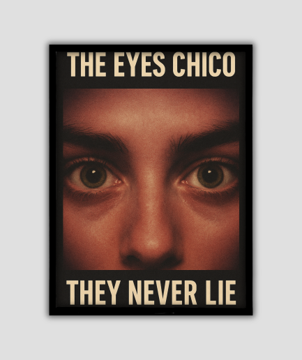 Poster met tekst "The Eyes Chico"