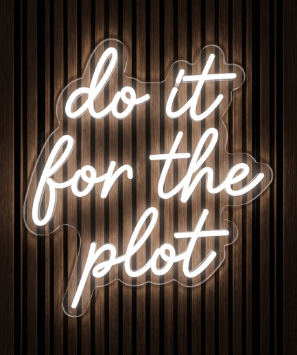 Do it for the plot neon lamp met de tekst Do it for the plot in warm wit licht