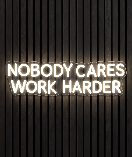 Nobody Cares Work Harder neon verlichting