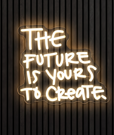 The Future Is Yours To Create neon verlichting